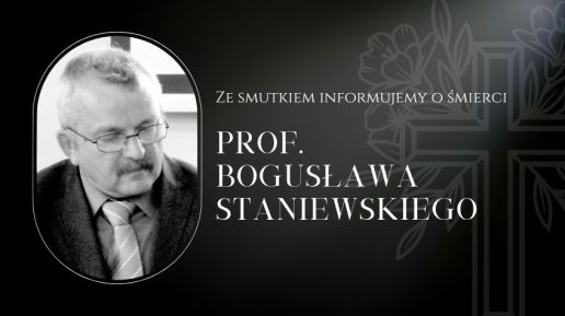Ze smutkiem informujemy o śmierci Prof. Bogusława Staniewskiego