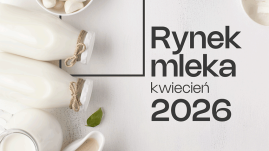 Rynek mleka 2026 – kwiecień