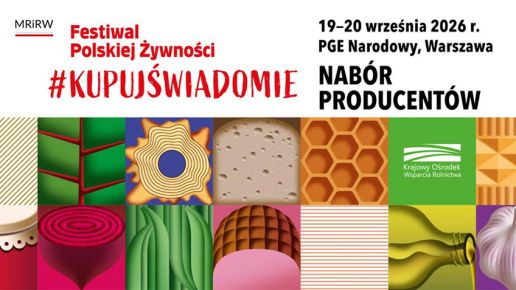 Festiwal Polskiej Żywności #KupujŚwiadomie – trwa nabór producentów