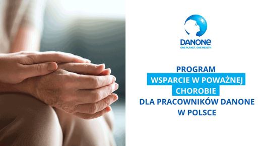 DANONE uruchamia program „Wsparcie w Poważnej Chorobie” dla pracowników w Polsce
