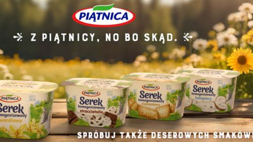 Rusza kampania reklamowa serków homogenizowanych z Piątnicy, no bo skąd!